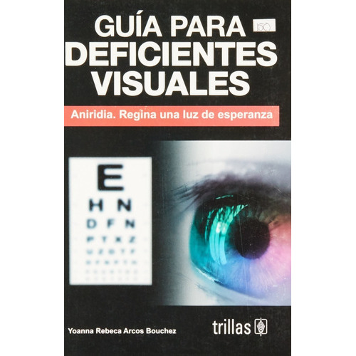Guía Para Deficientes Visuales, De Arcos Bouchez, Yoanna Rebeca., Vol. 1. Editorial Trillas, Tapa Blanda En Español
