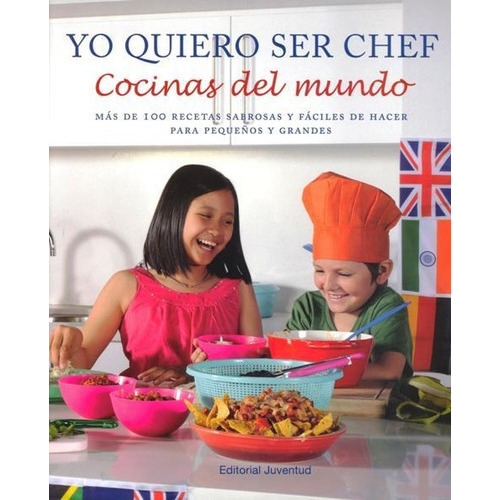 Yo Quiero Ser Chef - Cocinas Del Mundo, De Aa. Vv.. Juventud Editorial (c), Tapa Blanda En Español, 2013