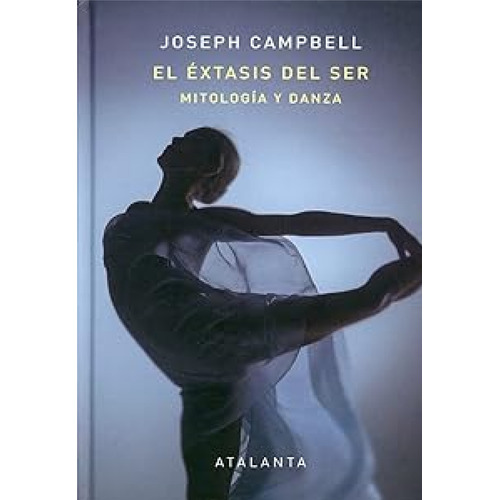 El Extasis Del Ser, De Joseph Campbell. Editorial Atalanta, Tapa Dura En Español, 2022