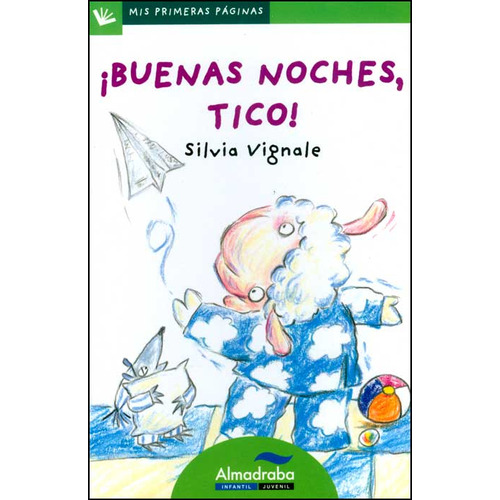 ¡Buenas noches Tico!: ¡Buenas noches Tico!, de Silvia Vignale. Serie 8492702275, vol. 1. Editorial Promolibro, tapa blanda, edición 2009 en español, 2009