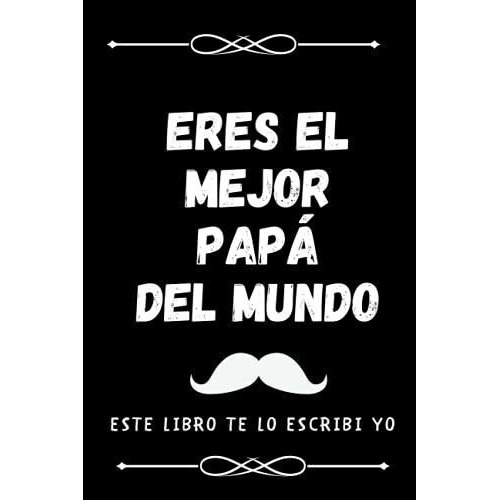 Eres El Mejor Papa Del Mundo - Este Libro Te Lo..., De Vera Kids, Casa. Editorial Independently Published En Español