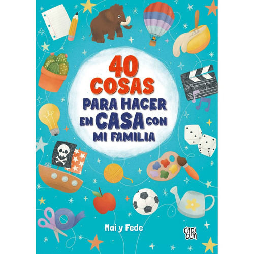 40 Cosas Para Hacer En Casa Con Mi Familia - Mai Y Fede, de Gonzalez De Langarica, Mariana. Editorial V&R, tapa blanda en español, 2020