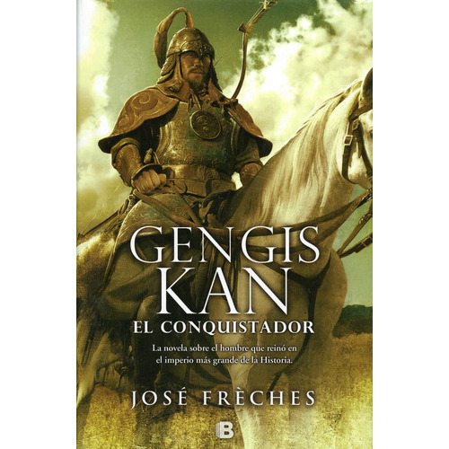 Gengis Kan, De Frèches, José. Serie Histórica Editorial Ediciones B, Tapa Blanda En Español, 2017