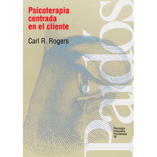 Psicoterapia centrada en el cliente, de Rogers, Carl R.. Serie Psicología Psiquiatría Psicoterapia Editorial Paidos México, tapa blanda en español, 2013