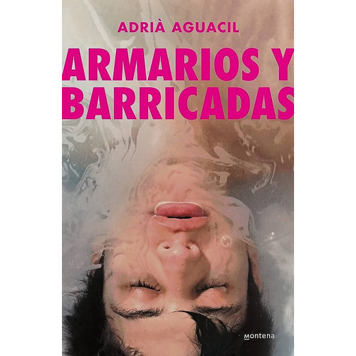 ARMARIOS Y BARRICADAS, de ADRIA AGUACIL PORTILLO. Editorial Montena, tapa blanda en español