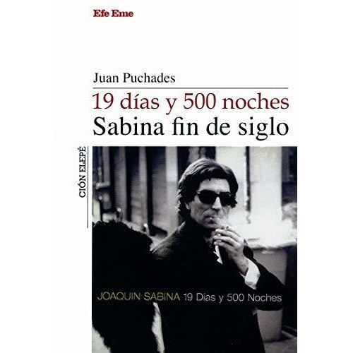 19 Días Y 500 Noches - Sabina Fin De Siglo - Juan Puchades