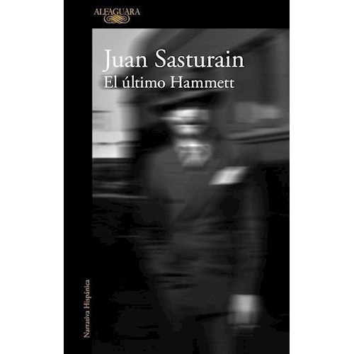 El Último Hammett - Juan Sasturain, de Juan Sasturain. Editorial Alfaguara en español