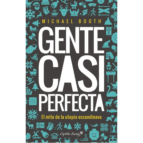 Gente Casi Perfecta, De Michael Booth. Editorial Capitán Swing (w), Tapa Blanda En Español