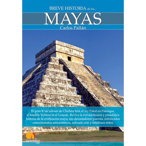 Breve Historia De Los Mayas, De Carlos Pallan Gayol. Editorial Nowtilus, Tapa Blanda En Español