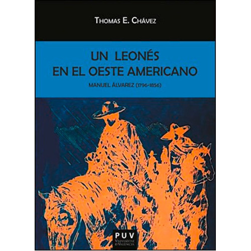 Un Leonés En El Oeste Americano, De Thomas E. Chávez Y Imelda Martín Junquera. Editorial Publicacions De La Universitat De València, Tapa Blanda En Español, 2013