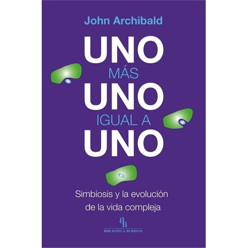 Uno Mãâ¡s Uno Igual A Uno, De Archibald, John. Editorial Biblioteca Buridán, Tapa Blanda En Español