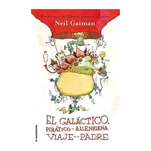 Galactico, Piratico Y Alienigena Viaje De Mi Padre,, de Gaiman, Neil. Roca Editorial en español