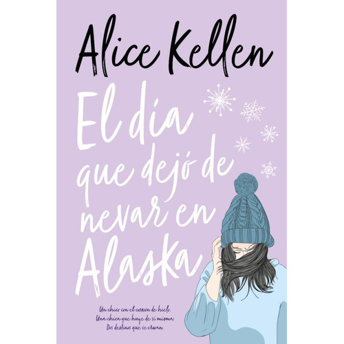 Libro El Día Que Dejó De Nevar En Alaska - Alice Kellen