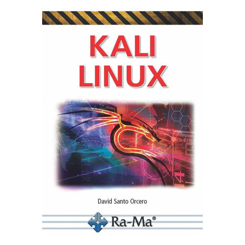 Kali Linux: Kali Linux, De David Santo Orcero. Editorial Ra-ma, Tapa Blanda, Edición 2018 En Español, 2018