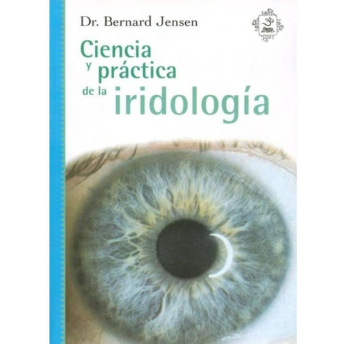 Ciencia Y Práctica De La Iridologia - Bernard Jensen -