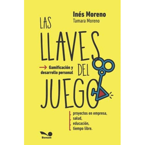 Las Llaves Del Juego: Gamificación Y Desarrollo Personal (spanish Edition), De Moreno, Inés. Editorial Oem, Tapa Blanda En Español