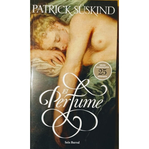 El Perfume - Suskind Patrick - Libro Seix Barral