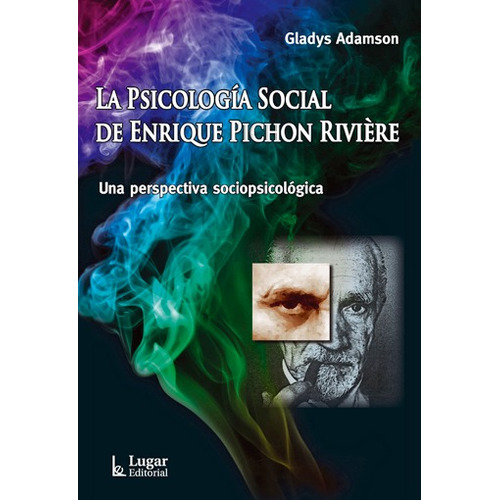 La Psicología Social De Enrique Pichon Rivière - G. Adamson