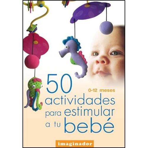 50 Actividades Para Estimular A Tu Bebe 0-12 Meses, De X. Editorial Imaginador En Español