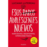Esos Raros Adolescentes Nuevos  De Luciano Lutereau - Paidós