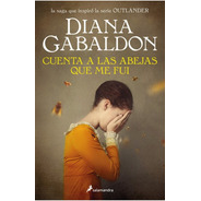 Libro Cuenta A Las Abejas Que Me Fui - Diana Gabaldon