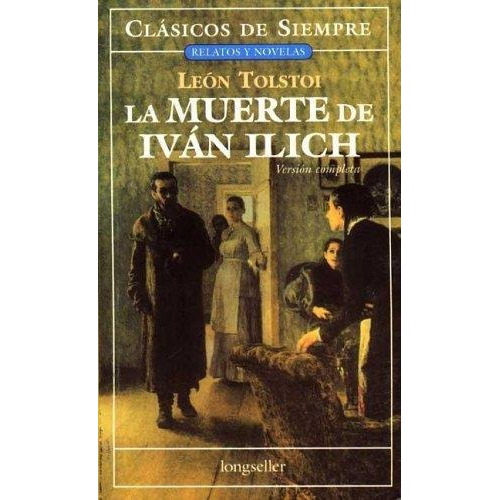 La Muerte De Iván Ilich - León Tolstoi - Longseller