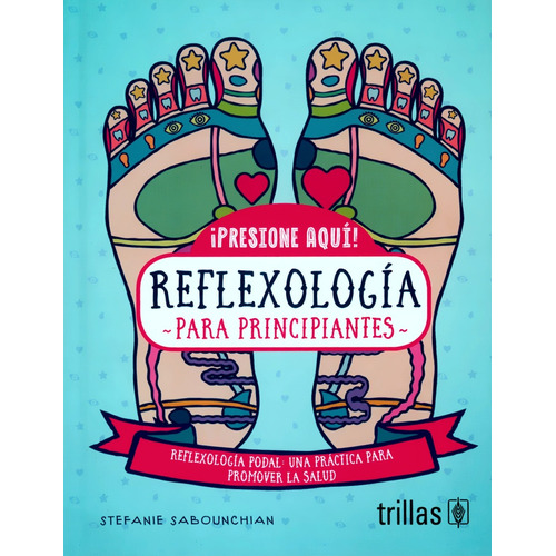 Reflexología Para Principiantes, De Stefanie Sabounchian. Editorial Trillas, Tapa Dura En Español
