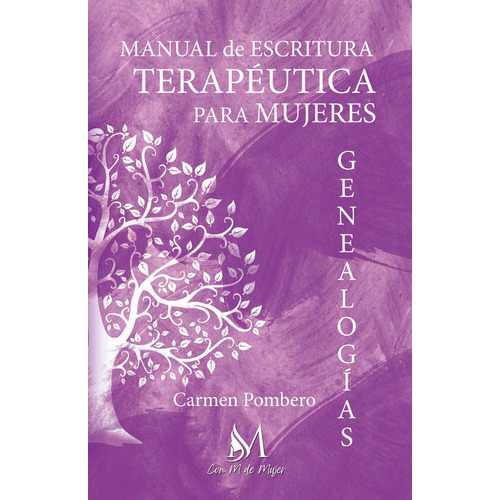 Manual de escritura terapÃÂ©utica para mujeres: GenealogÃÂas, de Pombero, Carmen. Con M de Mujer Editorial SL, tapa blanda en español