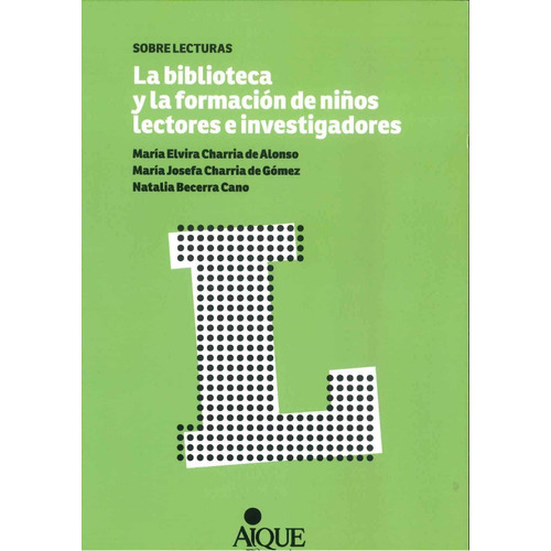 Libro La Biblioteca Y La Formacion De Niños Lectores E Inves