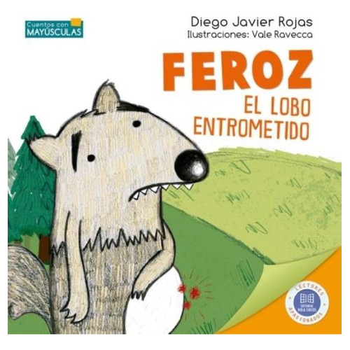 Feroz, El Lobo Entrometido - Cuentos Con Mayusculas - Rojas, De Rojas, Diego Javier. Editorial Hola Chicos, Tapa Blanda En Español