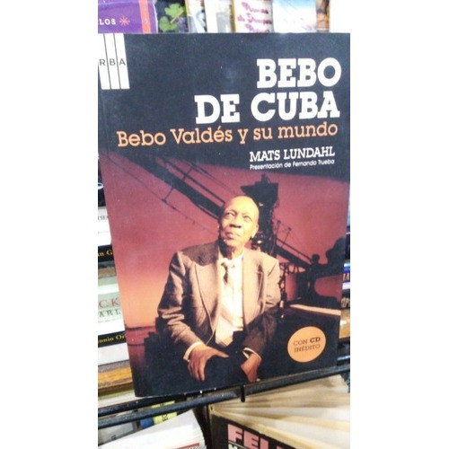 Bebo De Cuba: No, De Mats Lundahl. Serie No, Vol. No. Editorial Rba, Tapa Blanda, Edición No En Español, 2008