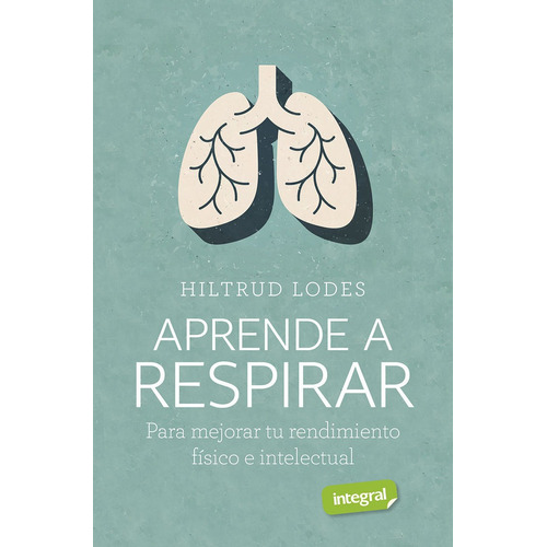 Aprende A Respirar, De Lodes Hiltrud. Editorial Rba Integral, Tapa Blanda En Español