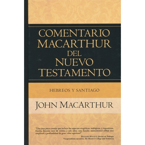 Comentario Macarthur Del Testamento: Hebreos Y Santiag