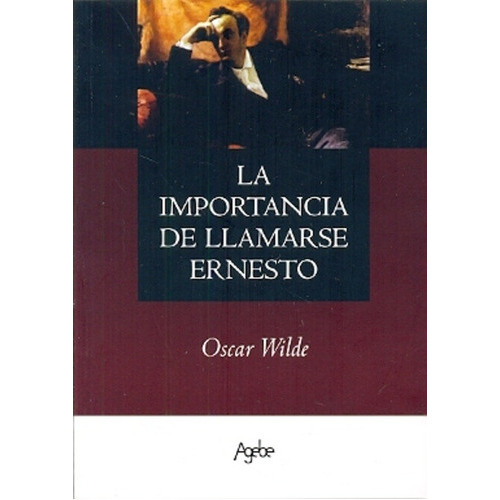 Importancia De Llamarse Ernesto, La, De Wilde, Oscar. Editorial Agebe En Español