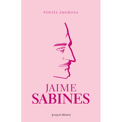Poesía Amorosa, de Sabines, Jaime. Serie Poesía Planeta Editorial Joaquín Mortiz México, tapa blanda en español, 2012