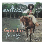 Cd Baitaca Gaúcho De Raiz - Volume 19