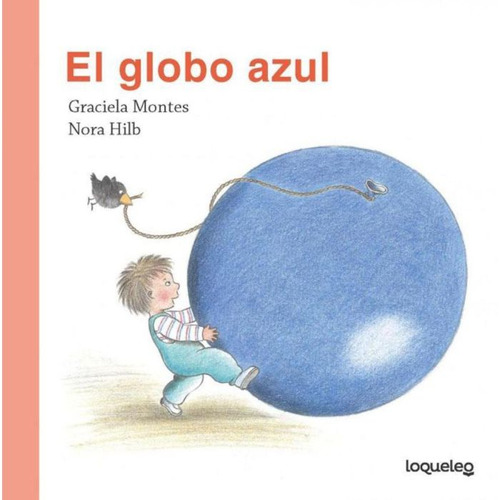 El Globo Azul - Pequeñas Historias, de MONTES, GRACIELA. Editorial SANTILLANA, tapa blanda en español, 2016