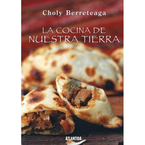 Cocina De Nuestra Tierra, La - Berreteaga, Choly