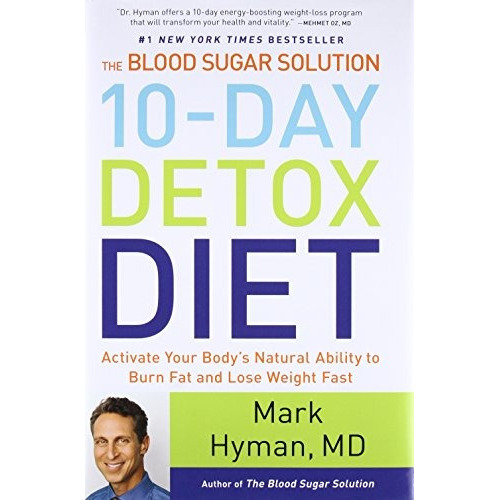 The Blood Sugar Solution 10-Day Detox Diet: Activate Your B, de Mark Hyman M.D.. Editorial Little Brown and Company, tapa dura en inglés, 0