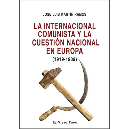 Internacional Comunista Y La Cuestion Nacional En Europa 1919-1939, La, De Martín Ramos, José Luis. Editorial Montesinos, Tapa Blanda, Edición 1 En Español, 2021