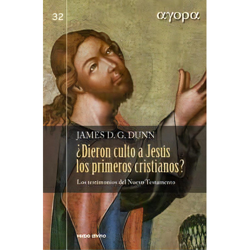 Ãâ¿dieron Culto A Jesãâºs Los Primeros Cristianos?, De Dunn, James D. G.. Editorial Verbo Divino, Tapa Dura En Español