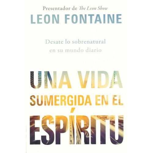 Una Vida Sumergida En El Espíritu, De Leon Fontaine., Vol. No Aplica. Editorial Casa Creación, Tapa Blanda En Español, 2016
