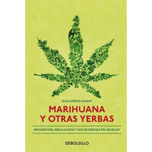 Marihuana Y Otras Yerbas, De Guillermo Garat. Editorial Debols!llo, Tapa Blanda, Edición 1 En Español