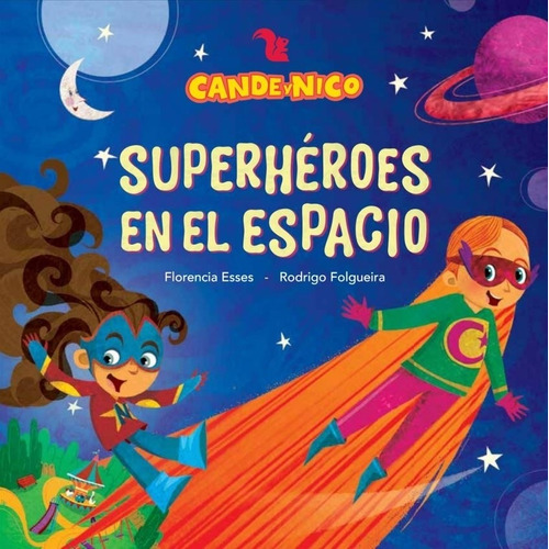 Superheroes Del Espacio - Cande Y Nico (mayuscula) - Esses