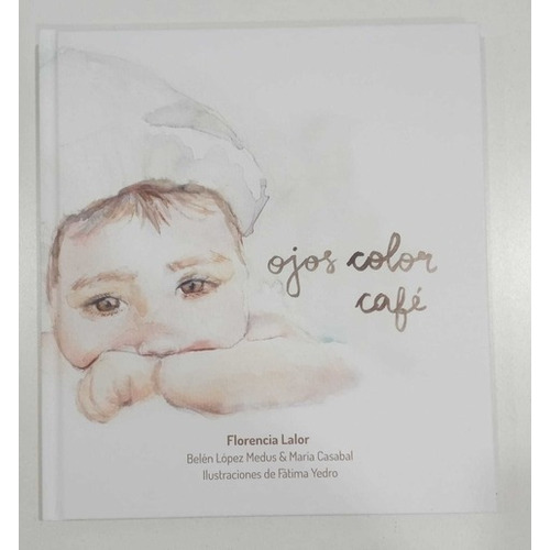 Libro Ojos Color Café - Florencia Lalor Y Fátima Yedro