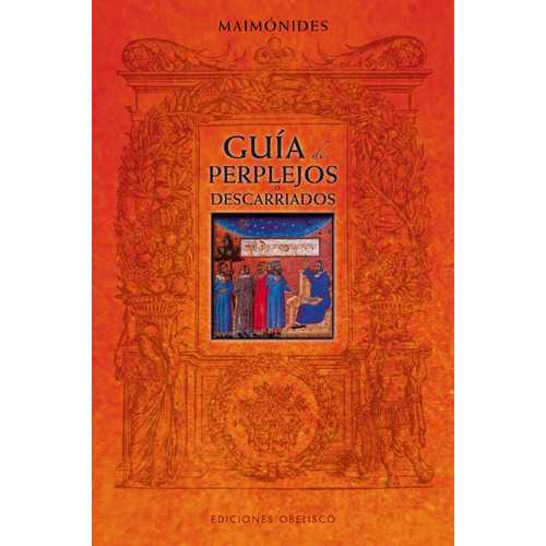 Guía de perplejos o descarriados, de Maimónides. Editorial Ediciones Obelisco, tapa blanda en español, 2010