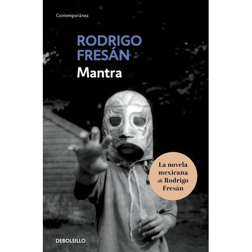 Mantra, de Fresan Rodrigo. Serie Contemporánea Editorial Debolsillo, tapa blanda en español, 2022