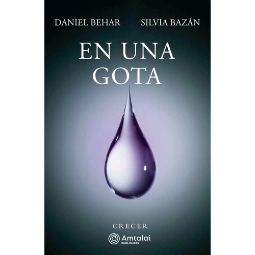 En Una Gota, De Silvia Bazan. Serie Crecer Editorial Amtalai Publishers Sa De Cv, Tapa Blanda, Edición 1ra En Español, 2021