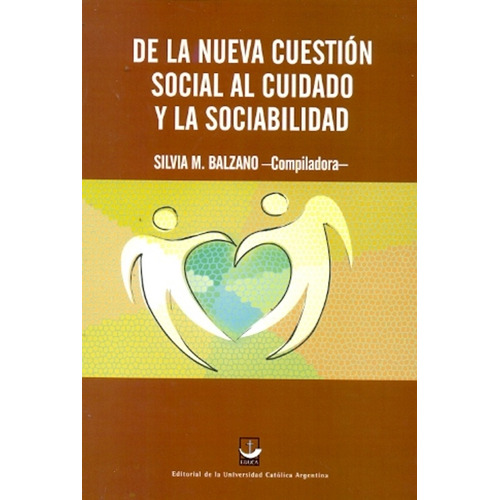 De La Nueva Cuestion Social Al Cuidado Y La Sociabilidad, De Balzano Silvia M. Serie N/a, Vol. Volumen Unico. Editorial Educa, Edición 1 En Español, 2011