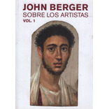 Sobre Los Artistas Vol. 1 - John Berger